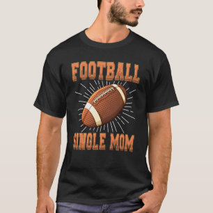 Camiseta Solteiro Engraçado Mãe Jogador Americano de Futebo