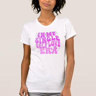 Camiseta Solteiro, Era do Amor Próprio
