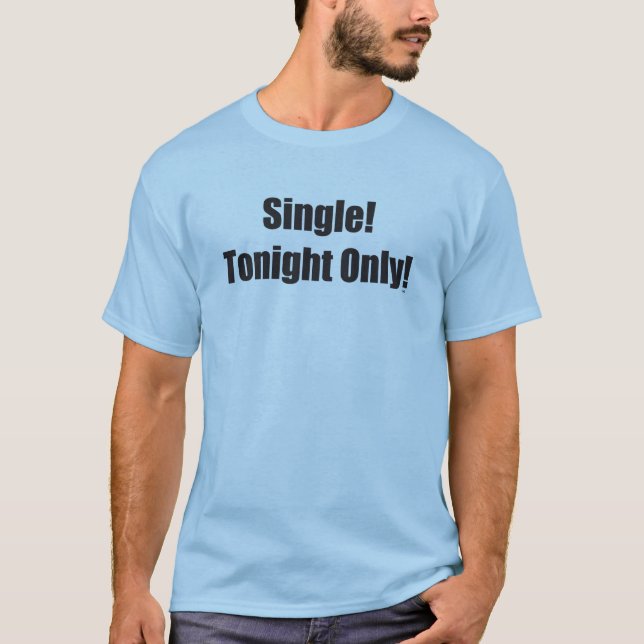 Camiseta Solteiro hoje à noite somente (Frente)
