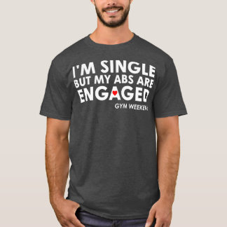 Camiseta Solteiro Im, Mas Meu Abs Está Envolvido
