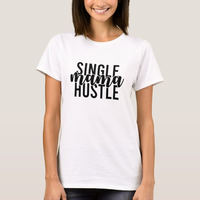 Camiseta Solteiro Mama Hustle (Frente)