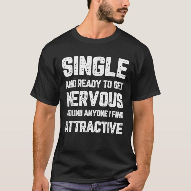 Camiseta Solteiro Pronto Para Ficar Nervoso Em Qualquer Um  (Frente)
