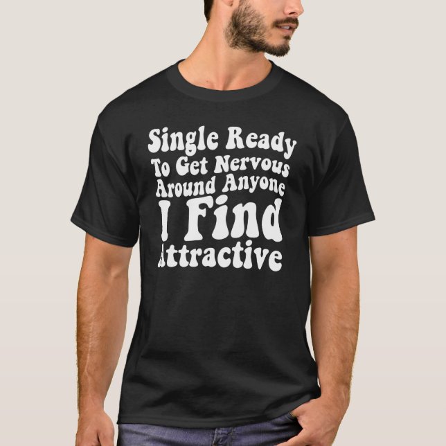 Camiseta Solteiro Pronto Para Ficar Nervoso Em Qualquer Um  (Frente)