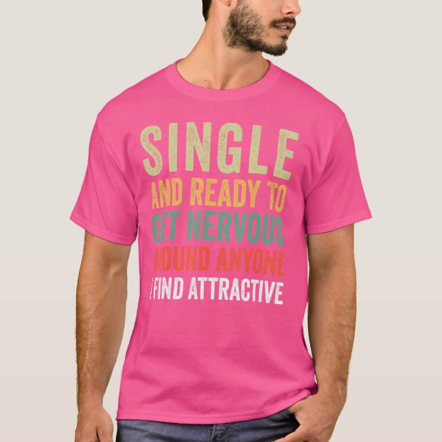 Camiseta Solteiro Pronto Para Ficar Nervoso Em Qualquer Um  (Frente)