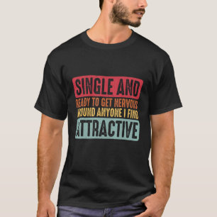 Camiseta Solteiro Pronto Para Ficar Nervoso Em Qualquer Um