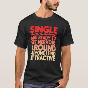 Camiseta Solteiro Pronto Para Ficar Nervoso Em Qualquer Um