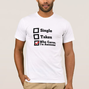 Camiseta Solteiro, Taken, que se importa que sou incrível