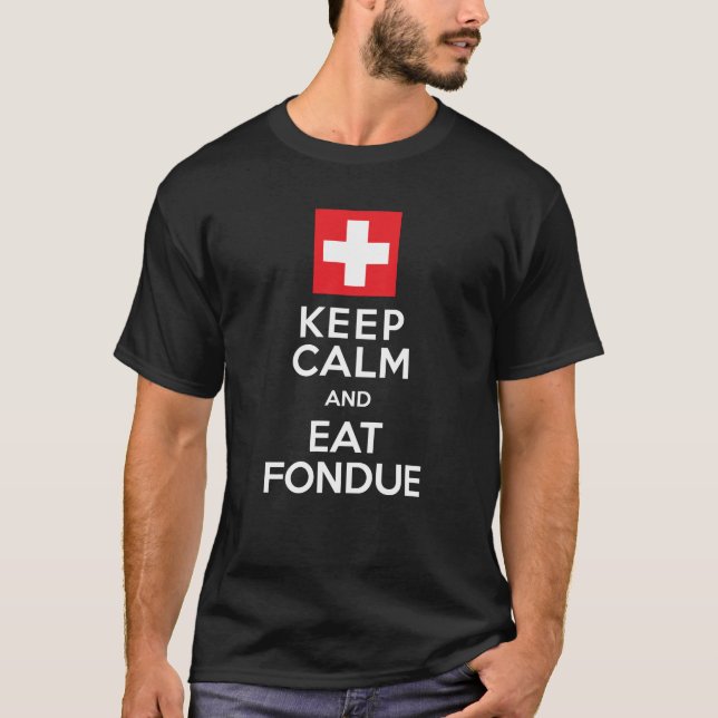 Camiseta Solução suíça: mantenha-se calmo e coma fontes - e (Frente)