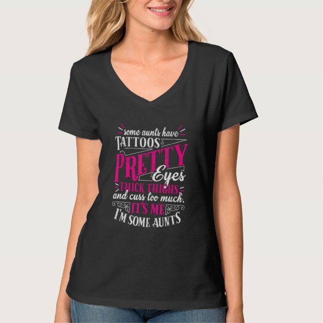 Camiseta Some Aunts Cuss Too Much Auntie Quotes (Frente)