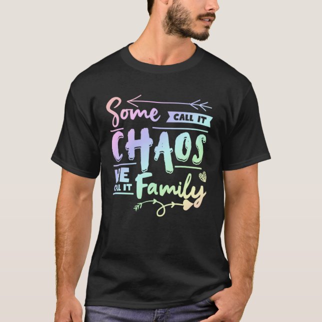 Camiseta Some Call It Chaos We Call It Family   Family Matc (Frente)