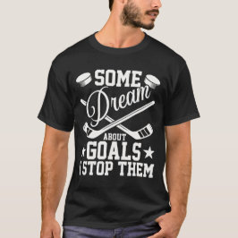 Camiseta Some Dreams About Goals Hockey