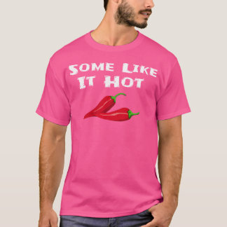 Camiseta Some Like It Hot Chili Pepper Hot Pepper Funny
