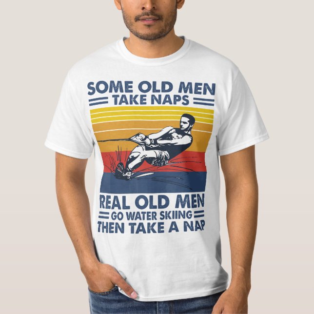 Camiseta Some old men take naps real old men go water skiin (Frente)