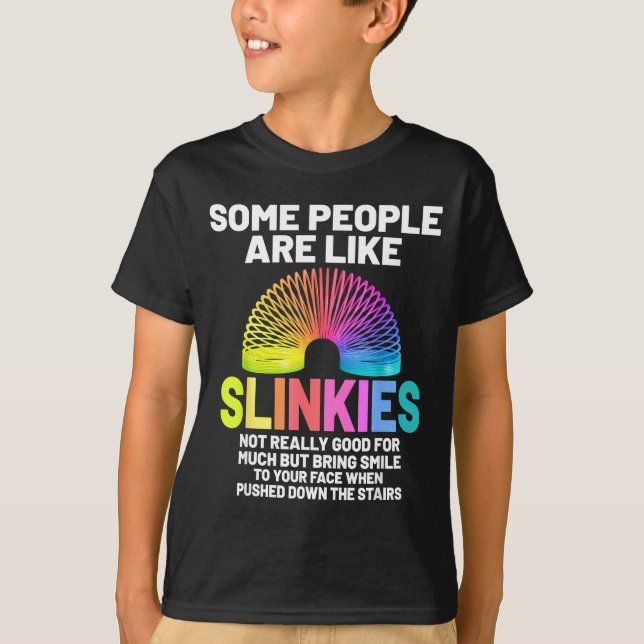 Camiseta Some People Are Like Slinkies  (Frente)