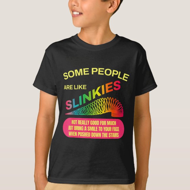Camiseta Some People Are Like Slinkies Funny Sarcastic Gift (Frente)