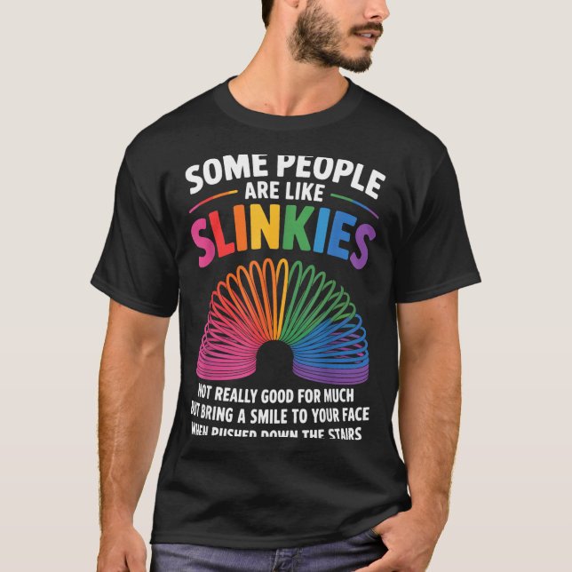Camiseta Some People Are Like Slinkies Toy Slinkies Sarcasm (Frente)