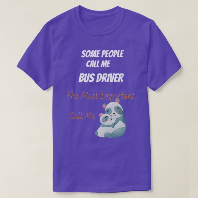 Camiseta Some people call me a Bus driver the most importan (Frente do Design)