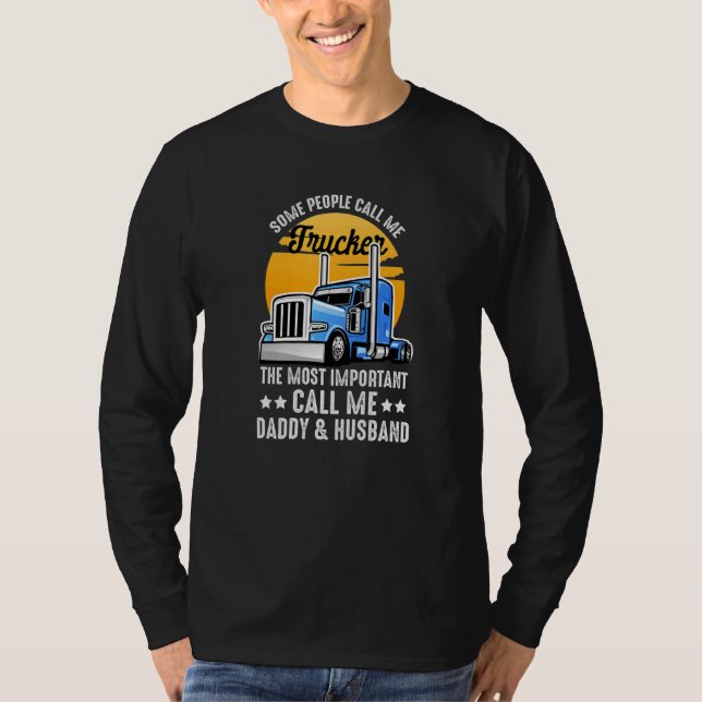 Camiseta Some People Call Me Trucker The Important Ones Cal (Frente)
