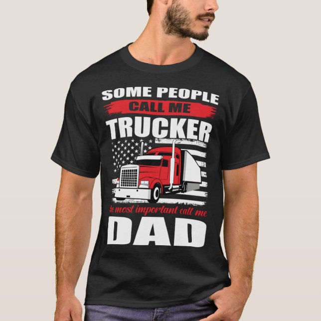 Camiseta Some People Call me Trucker The Most Important Cal (Frente)