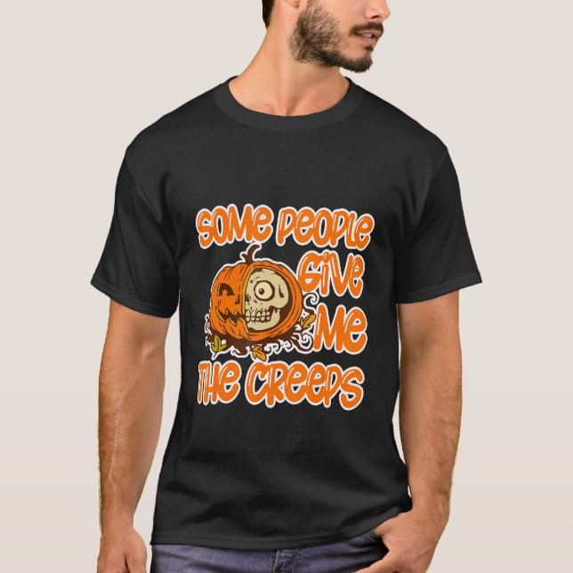 Camiseta Some People Give Me The Creeps (Frente)