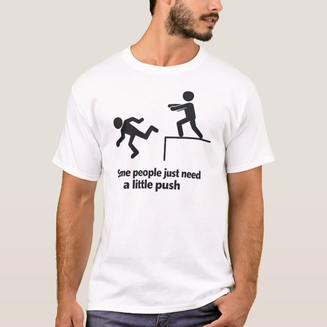 Camiseta Some People Just Need A Little Push  (Frente)