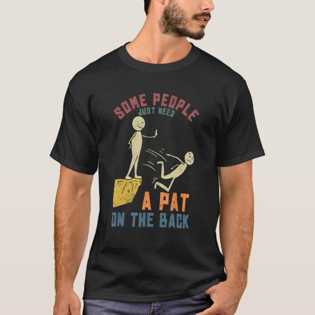 Camiseta Some People Just Need a Pat On The Back Funny Sayi (Frente)