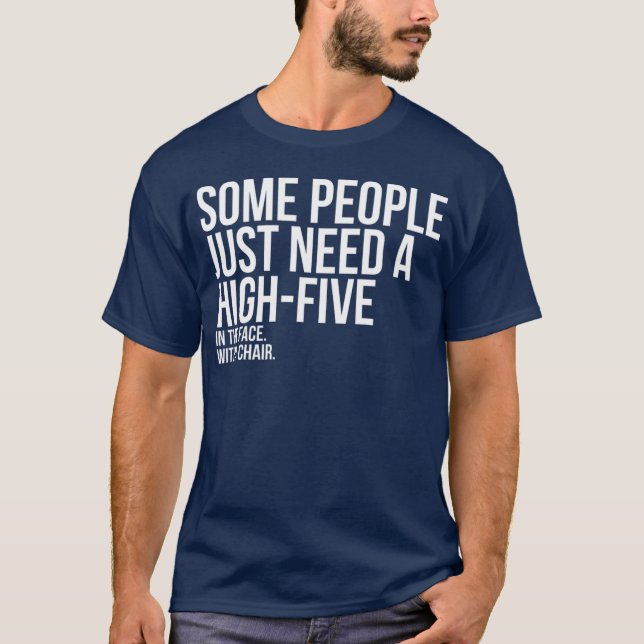 Camiseta Some People Need A High Five Sarcastic (Frente)