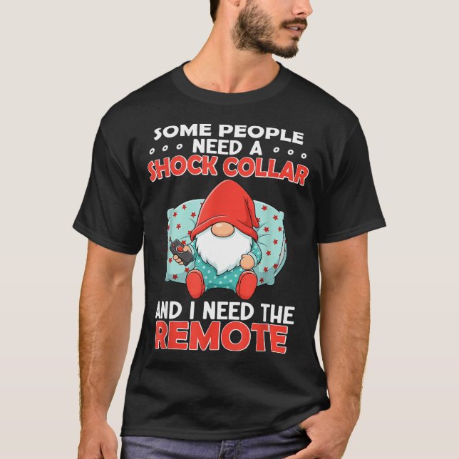 Camiseta Some People Need A Shock Collar And I Need The Rem (Frente)
