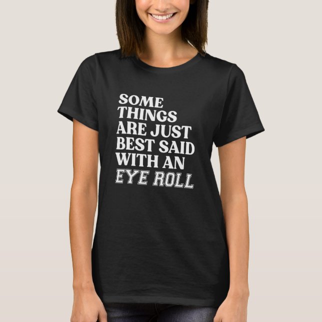 Camiseta Some Things Are Just Best Said With An Eye Roll  S (Frente)