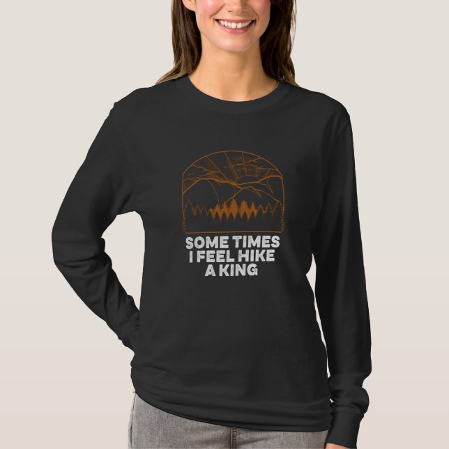 Camiseta Some Times I Feel HIKE a King Hiking Dad Jokes Hik (Frente)