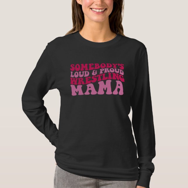Camiseta Somebody s loud and proud wrestling mama (Frente)