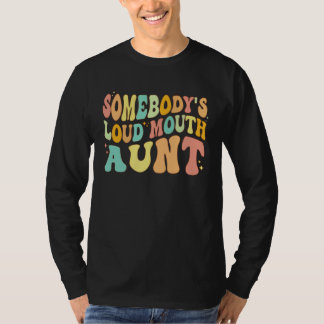 Camiseta Somebody s Loud Mouth Aunt  Retro Groovy Saying