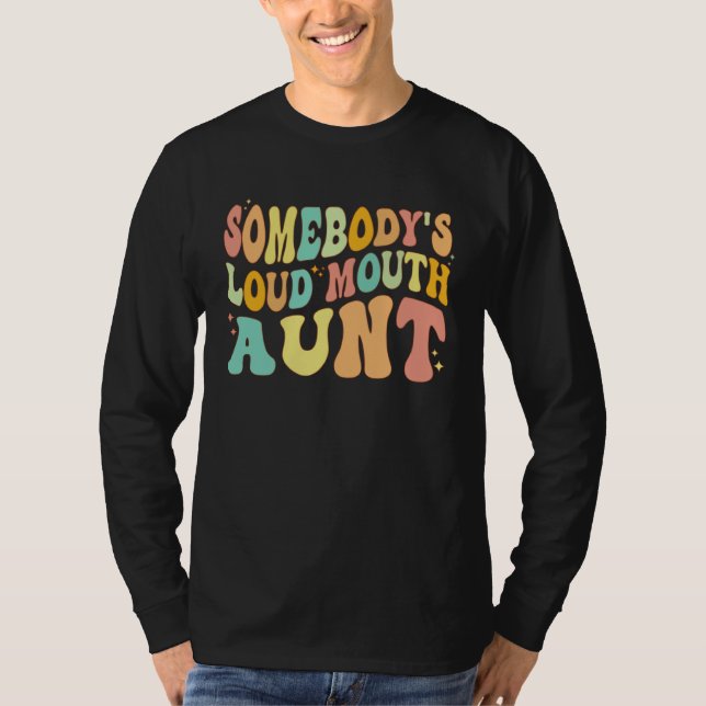 Camiseta Somebody s Loud Mouth Aunt  Retro Groovy Saying (Frente)
