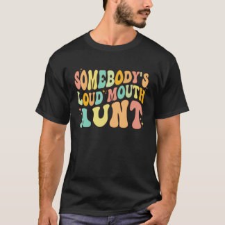 Camiseta Somebody s Loud Mouth Aunt  Retro Groovy Saying