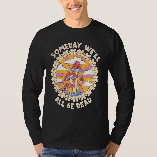 Camiseta Someday We'll All Be Dead Retro 70s cool  groovy 1 (Frente)
