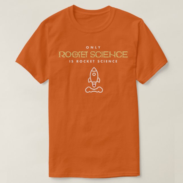 Camiseta Somente a Rocket Science é a Rocket Science (Frente do Design)