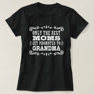 Camiseta Somente as melhores mães Get promoveram à avó