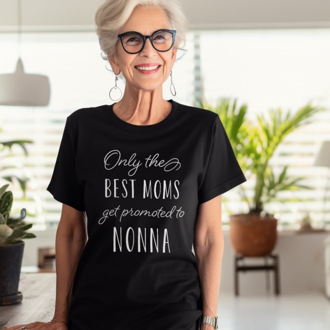 Camiseta Somente as melhores Mães são promovidas a Nonna (Criador carregado)
