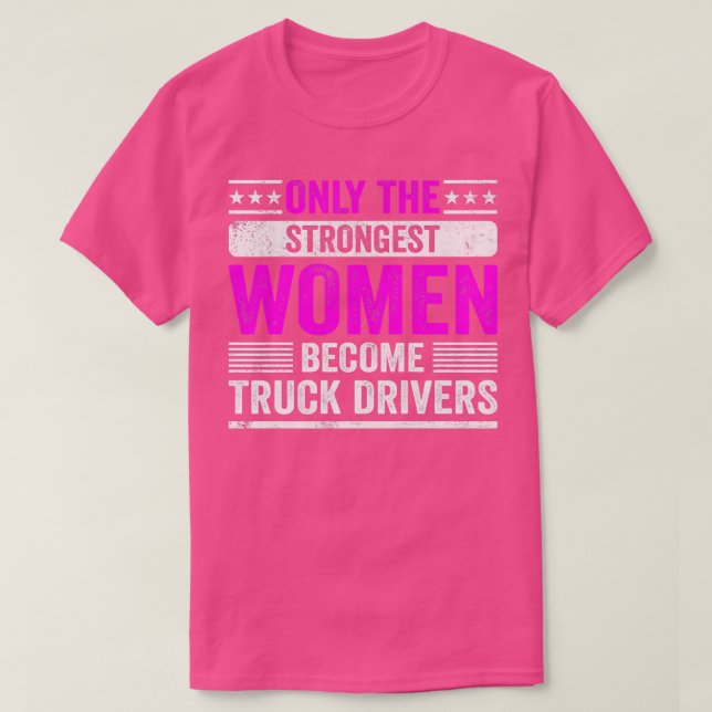 Camiseta Somente as mulheres mais fortes se tornam motorist (Frente do Design)