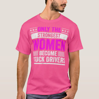 Camiseta Somente as mulheres mais fortes se tornam motorist