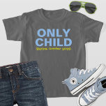 Camiseta Somente Criança Expirando Funny Blue Big Brother<br><div class="desc">Personalize esta engraçada t-shirt de anúncio do bebê "Only Child - Expires" com o seu mês de vencimento do novo bebê. Cinzas,  azul claro e cores amarelas - muitas opções de estilo,  tamanho e cor de camisa disponíveis.</div>