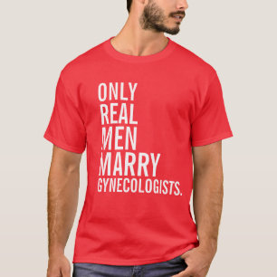 Camiseta Somente ginecologistas reais do casado dos homens