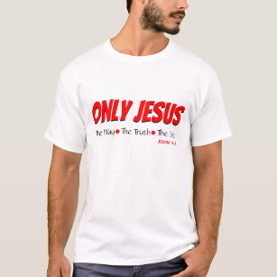 Camiseta SOMENTE JESUS Way Truth Life John 14:6 Christian
