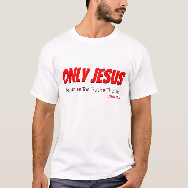 Camiseta SOMENTE JESUS Way Truth Life John 14:6 Christian (Frente)