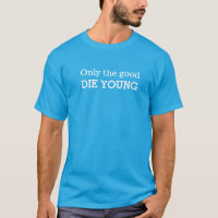 Somente o bons morrem t-shirt novo do slogan do