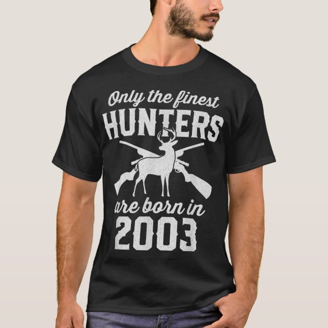 Camiseta Somente os melhores hunte nascem em 2003 (Frente)