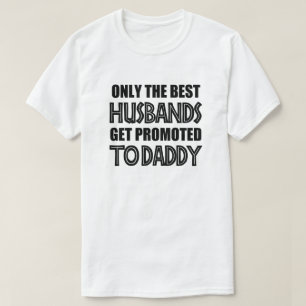 Camiseta Somente os melhores maridos obtêm promovido ao pa