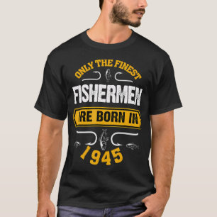 Camiseta Somente os Melhores Pescadores Nascem em 1945 Pres