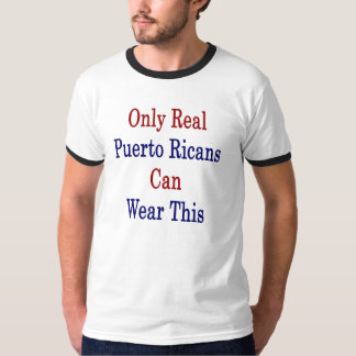 Camiseta Somente os porto-riquenhos reais podem vestir este