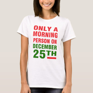 CAMISETA SOMENTE UMA PESSOA DA MANHÃ O 25 DE DEZEMBRO